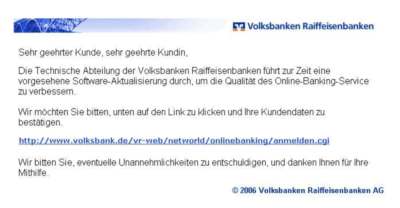 unbekannt , 2006 &copy; Achtung!. Die Phishing-Mail will sie aushorchen! Passw&ouml;rter, TANs und PINs sind wie Haust&uuml;rschl&uuml;ssel nur an den vorbestimmten T&uuml;ren zu benutzen. Niemals sonst.